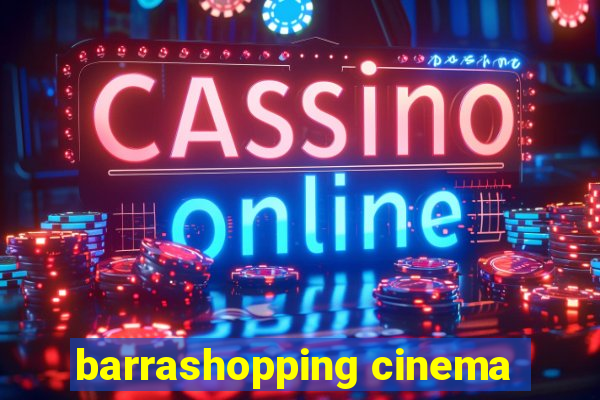 barrashopping cinema